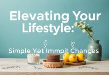 Elevating Your Lifestyle: Simple Yet Impactful Changes