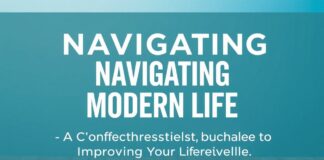 Navigating Modern Life: A Comprehensive Guide to Improving Your Lifestyle
