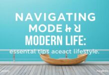 Navigating Modern Life: Essential Tips for a Balanced Lifestyle
