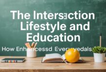 The Intersection of Lifestyle and Education: How Learning Enhances Everyday Life