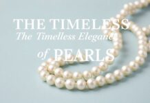 The Timeless Elegance of Pearls: A Lifestyle Essential